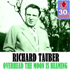 Overhead the Moon Is Beaming (Remastered) - Single - Richard Tauber Overhead the Moon Is Beaming (Remastered) - Single - Richard Tauber