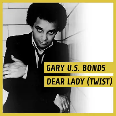 Dear Lady (Twist) - Single - Gary 'U.S.' Bonds