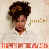 I'll Never Love This Way Again - Jesuton