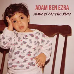 Always On the Run - Single by Adam Ben Ezra album reviews, ratings, credits