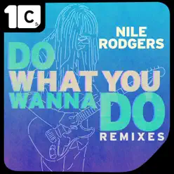 Do What You Wanna Do (Remixes) - Nile Rodgers Do What You Wanna Do (Remixes) - Nile Rodgers