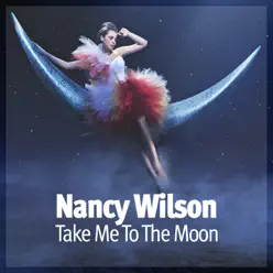 Take Me to the Moon - Nancy Wilson