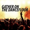 Gather On the Dancefloor, Vol. 1