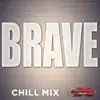 Brave (Chill Mix) - Single album lyrics, reviews, download