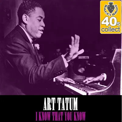 I Know That You Know (Remastered) - Single - Art Tatum