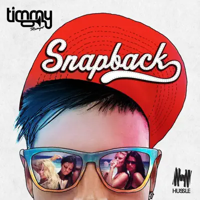 Snapback (Remixes) - EP - Timmy Trumpet Snapback (Remixes) - EP - Timmy Trumpet