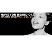 Have You Heard of Maxine Sullivan, Vol. 2