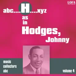 H as in Hodges, Johnny, Vol. 4 - Johnny Hodges H as in Hodges, Johnny, Vol. 4 - Johnny Hodges
