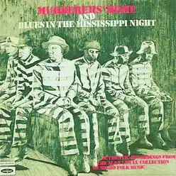 Murderers' Home and Blues in the Mississippi Night - Alan Lomax Murderers' Home and Blues in the Mississippi Night - Alan Lomax