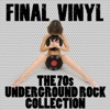 Final Vinyl the 70s Underground Rock Collection