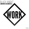 Black Knight - Work (feat. Social Club)