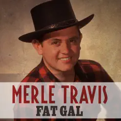 Fat Gal - Single - Merle Travis Fat Gal - Single - Merle Travis