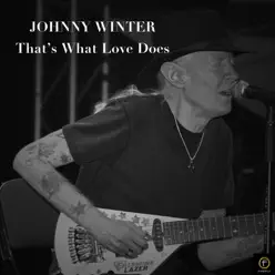 That's What Love Does - Johnny Winter