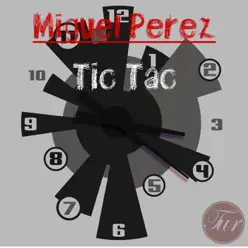 Tic Tac - Single - Miguel Pérez Tic Tac - Single - Miguel Pérez