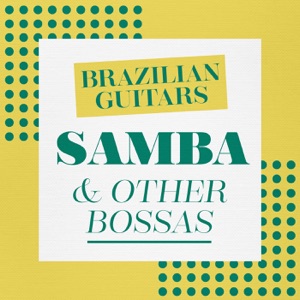 Brazilian Guitars: Samba & Other Bossas