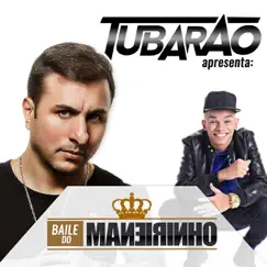 Dj Tubarão Apresenta: O Baile do Mc Maneirinho by DJ Tubarão & MC Maneirinho album reviews, ratings, credits
