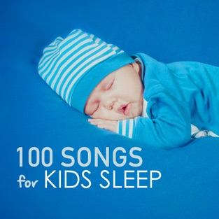 100 Songs for Kids Sleep – Deep Sleeping Music for Toddlers and Infants to Sleep All Through the Night, Soothing Lullabies – Kids Sleep Music Maestro