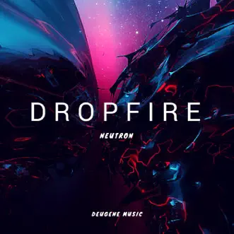 Neutron - Single by Dropfire album reviews, ratings, credits