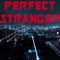 Perfect Stranger - KPH lyrics