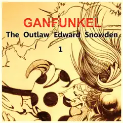 The Outlaw Edward Snowden, Vol. 1 - Single by Ganfunkel album reviews, ratings, credits