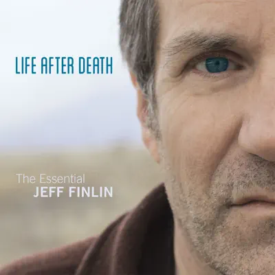 Life After Death - The Essential Jeff Finlin - Jeff Finlin