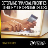 Wealth Series: Determine Financial Priorities to Guide Your Spending Choices artwork