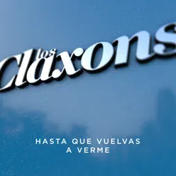 Hasta Que Vuelvas A Verme (Single) - Los Claxons