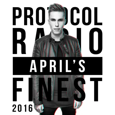 Protocol Radio - April's Finest 2016 - Nicky Romero