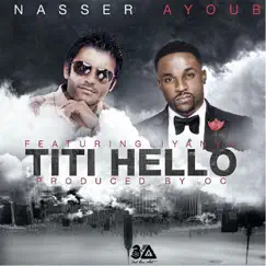Titi Hello (feat. Iyanya) - Single by Nasser Ayoub album reviews, ratings, credits