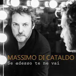 Se adesso te ne vai (20th Anniversary) - Single - Massimo Di Cataldo