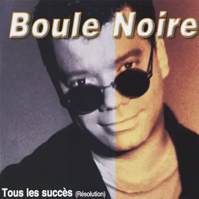 Tous les succès (Résolution) - Boule Noire Tous les succès (Résolution) - Boule Noire