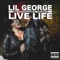 Live Life - Lil George lyrics
