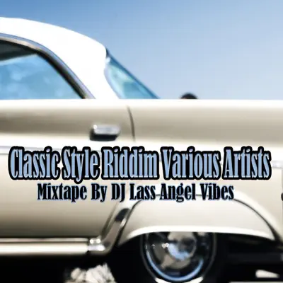 Classic Style Riddim Mixtape by DJ Lass Angel Vibes - EP - Maxi Priest Classic Style Riddim Mixtape by DJ Lass Angel Vibes - EP - Maxi Priest