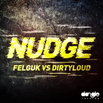 Nudge - Single by Felguk & Dirtyloud album reviews, ratings, credits