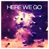 Stream & download Here We Go - Single