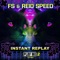 Instant Replay - FS & Reid Speed lyrics