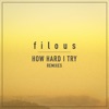 Filous - How Hard I Try (feat. James Hersey)