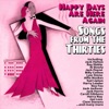 Happy Days Are Here Again: Songs from the Thirties