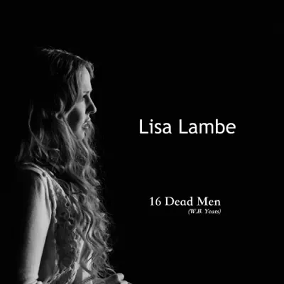 Sixteen Dead Men (W.B. Yeats) - Single - Lisa Lambe