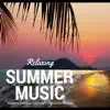 Relaxing Summer Music - Soothing Instrumental Songs to Relax and Meditate, Peaceful Background Tracks with Nature Sounds and Oriental Atmosphere album lyrics, reviews, download