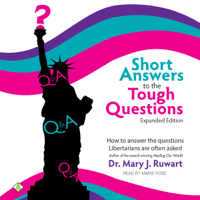 Mary J. Ruwart - Short Answers to the Tough Questions: How to Answer the Questions Libertarians Are Often Asked (Unabridged) artwork