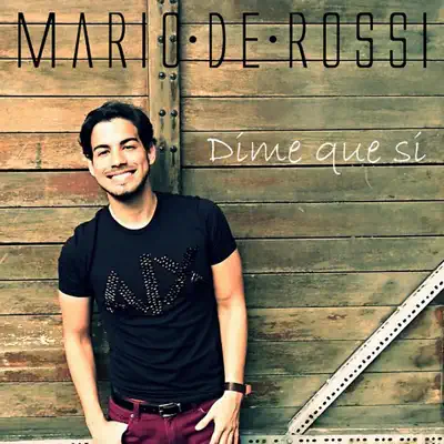 Dime Que Si - Single - Mario De Rossi