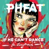 PHFAT - If He Can't Dance (feat. JungFreud)