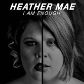 Heather Mae - I Am Enough