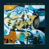 Auprès du poêle - Ten Strings and a Goat Skin