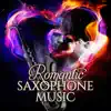Romantic Saxophone Music: Smooth Jazz Collection, Instrumental Love Songs, Piano Sax Background Dinner Music album lyrics, reviews, download