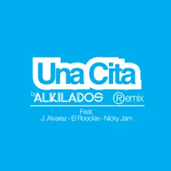 Una Cita (Remix) [feat. J Álvarez, Nicky Jam & El Roockie] - Single - Alkilados