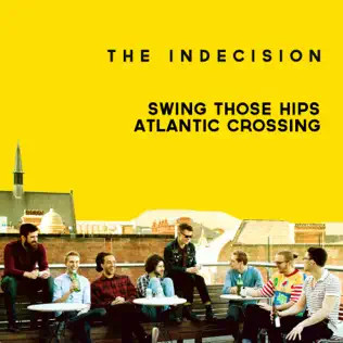 ladda ner album The Indecision - Swing Those Hips Atlantic Crossing