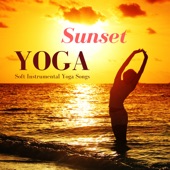 Sunset Yoga - Spiritual Healing Music for Chakra Balancing and Third Eye Meditation, Soft Instrumental Yoga Songs artwork