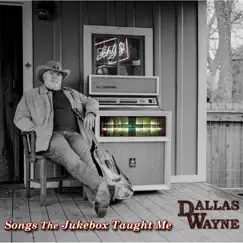 Songs the Jukebox Taught Me by Dallas Wayne album reviews, ratings, credits